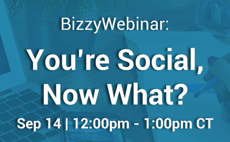 sep 14 bizzywebinar: you're social, now what?