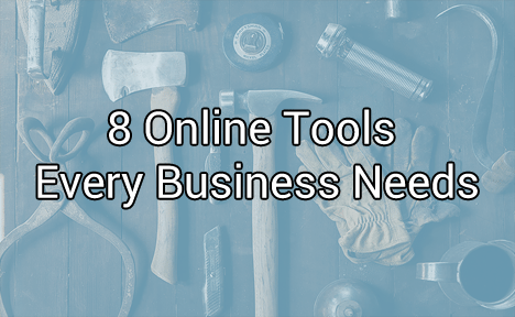 8 Online Tools Every Business Needs
