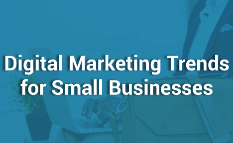 Digital Marketing Trends for Small Businesses