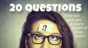 20 Questions That Will Give You a Year's Worth of Blog Posts