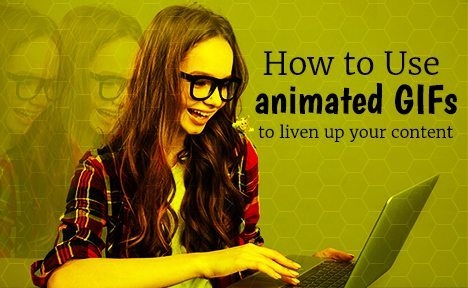 How to Use Animated GIFs to Liven Up Your Content