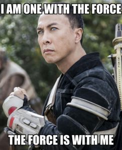 image of Chirrut Îmwe saying i am one with the force the force is with me