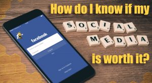 How Do I Know if My Social Media is Worth It
