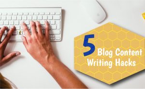 5 Blog Content Writing Hacks