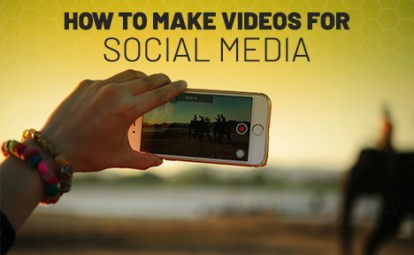 How to Make Videos for Social Media