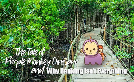 The Tale of Purple Monkey Dinosaur and Why Ranking Isn’t Everything
