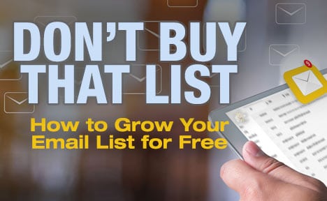 Don’t Buy that List – How to Grow Your Email List for Free