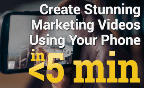 Create Stunning Marketing Videos Using Your Phone (In Less Than 5 Minutes)