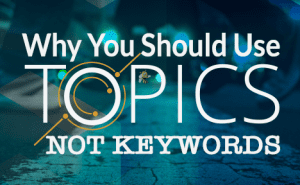 Why You Should Use Topics Not Keywords FeaturedImage