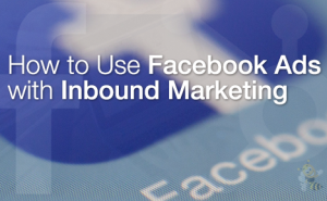 How to Use Facebook Ads with Inbound Marketing FeaturedImage