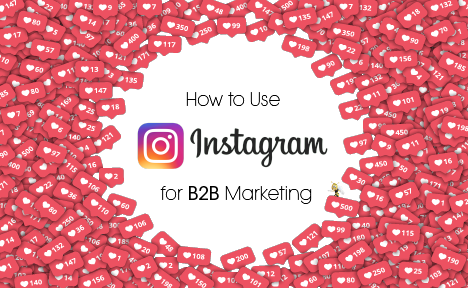 How to Use Instagram for B2B Marketing