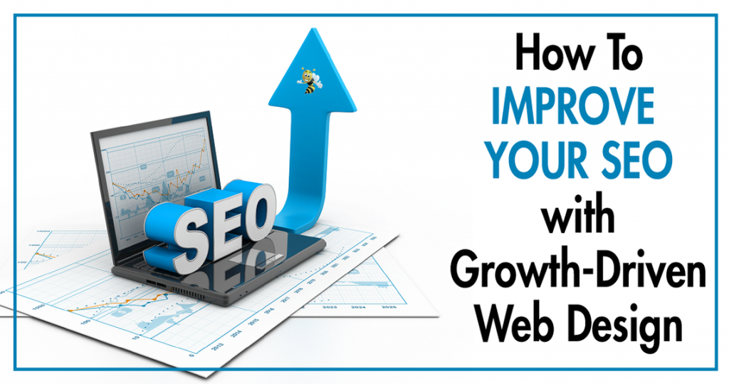 image of an arrow pointing up out of a computer with text overlaid that says "How to Improve Your SEO with Growth-Driven Web Design" 